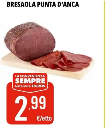 Tigros BRESAOLA PUNTA D'ANCA offerta