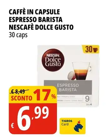 Tigros CAFFÈ IN CAPSULE ESPRESSO BARISTA NESCAFÈ DOLCE GUSTO 30 caps offerta