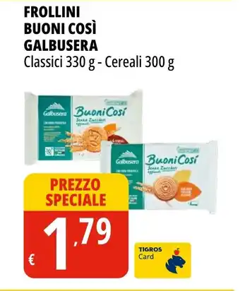 Tigros FROLLINI BUONI COSÌ GALBUSERA Classici 330 g - Cereali 300 g offerta