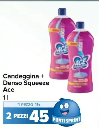 Carrefour Market Candeggina + Denso Squeeze Ace 1 l offerta
