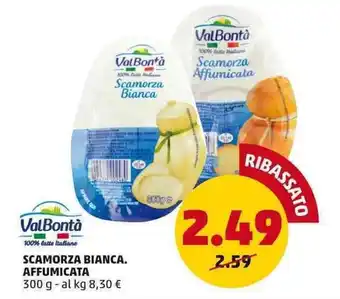 PENNY ValBontà SCAMORZA BIANCA. AFFUMICATA 300 g offerta