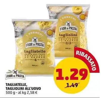 PENNY FIOR DI PASTA TAGLIATELLE, TAGLIOLINI ALL'UOVO 500 g offerta
