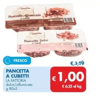 MD Discount PANCETTA A CUBETTI LA FATTORIA dolce/affumicata offerta