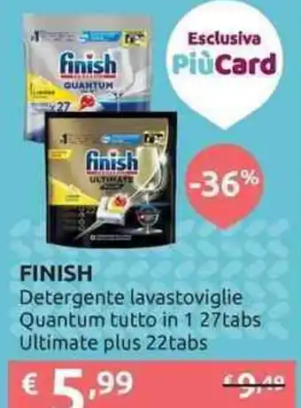 PiùMe FINISH Detergente lavastoviglie Quantum tutto in 1 27tabs Ultimate plus 22tabs offerta