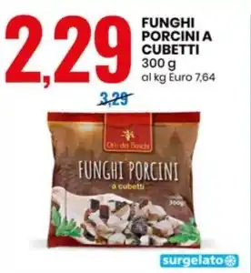 Eurospin FUNGHI PORCINI A CUBETTI 300 g offerta
