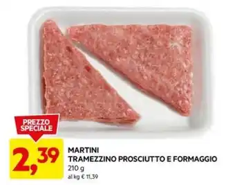 DPiù MARTINI TRAMEZZINO PROSCIUTTO E FORMAGGIO offerta