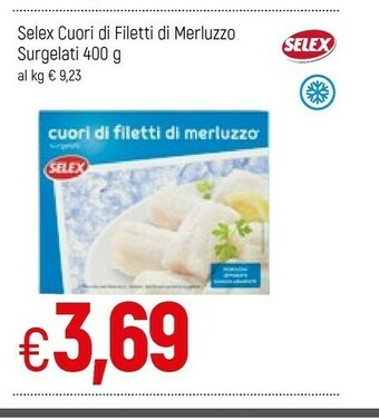 Famila Selex Cuori Di Filetti Di Merluzzo Surgelati 400 G(ml) offerta