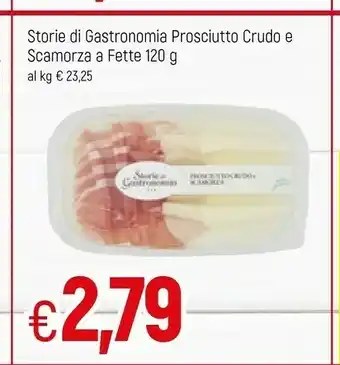 Famila Superstore Storie Di Gastronomia Prosciutto Crudo E Scamorza A Fette offerta