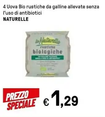 Iper La Grande Le Naturelle 4 Uova Bio Rustiche Da Galline Allevate Senza L'uso Di Antibiotici offerta