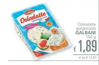 Unes Galbani Galbani - Dolcelatte Gorgonzola DOP 150 g(ml) offerta