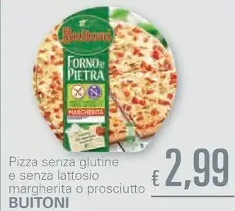 Unes Buitoni Pizza Senza Glutine E Senza Lattosio Margherita O Prosciutto offerta