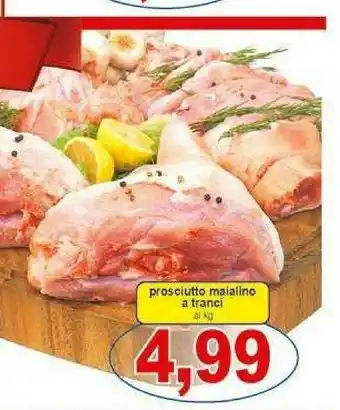 Gros Prosciutto Maialino A Tranci offerta