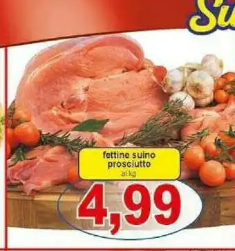 Gros Fetine Suino Prosciutto offerta