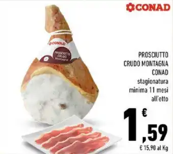 Conad PROSCIUTTO CRUDO MONTAGNA CONAD stagionatura minima 11 mesi offerta
