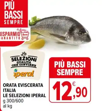 Iperal ORATA EVISCERATA ITALIA LE SELEZIONI IPERAL g 300/600 offerta
