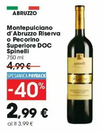 Carrefour Spinelli Montepulciano d'Abruzzo Riserva o Pecorino Superiore DOC 750ml offerta