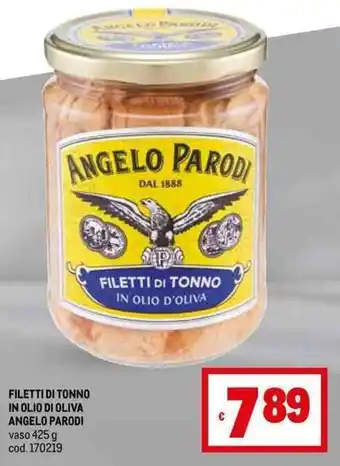 Metro FILETTI DI TONNO IN OLIO DI OLIVA ANGELO PARODI vaso 425 g offerta
