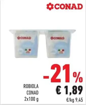 Conad ROBIOLA CONAD 2x100 g offerta