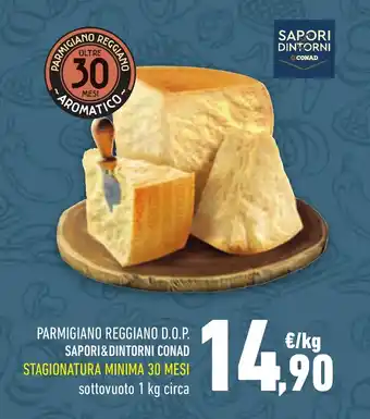 Conad PARMIGIANO REGGIANO D.O.P. SAPORI&DINTORNI CONAD STAGIONATURA MINIMA 30 MESI sottovuoto 1 kg circa offerta