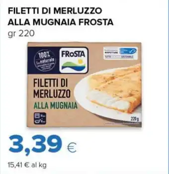 Tigre FILETTI DI MERLUZZO ALLA MUGNAIA FROSTA gr 220 offerta