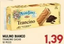 Gran Risparmio Mulino Bianco Trancino offerta