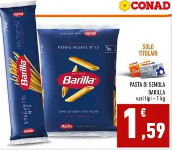 Conad PASTA DI SEMOLA BARILLA vari tipi - 1 kg offerta