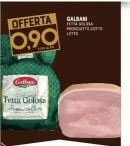 Gran Risparmio Galbani Fetta Golosa Prosciutto Cotto offerta