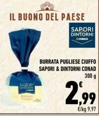 Conad Burrata Pugliese Ciuffo Sapori & Dintorni Conad 300 g offerta