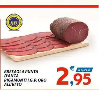 Vivo Supermercati Rigamonti Bresaola Punta D'Anca offerta