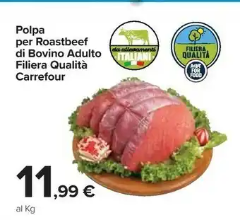 Carrefour Carrefour - Polpa Per Roastbeef Di Bovino Adulto offerta