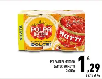 Conad Superstore Mutti Polpa di Pomodoro Datterino 2x300g offerta