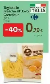 Carrefour Carrefour Tagliatelle Fresche All'uovo offerta