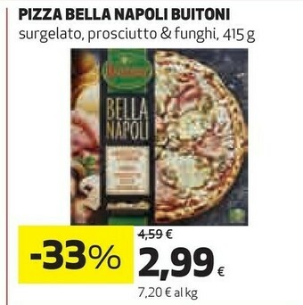 Coop Buitoni Pizza Bella Napoli Surgelato Prosciutto & Funghi 415 G offerta