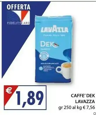 Mercatò Lavazza Lavazza Dek Classico 250g offerta