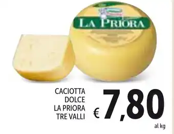Spazio Conad La Priora Caciotta Dolce Tre Valli offerta