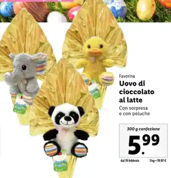Lidl Favorina Uovo di cioccolato al latte Con sorpresa e con peluche 300 g confezione offerta