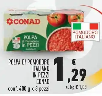 Conad Polpa Di Pomodoro Italiano in Pezzi Conad conf. 400 g x 3 pezzi offerta