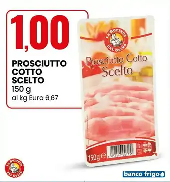 Eurospin La Bottega del Gusto Prosciutto Cotto Scelto 150 G(ml) offerta