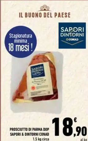 Conad PROSCIUTTO DI PARMA DOP SAPORI & DINTORNI CONAD 1.5 kg circa offerta