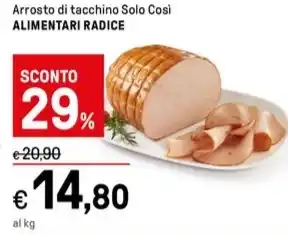 Iper La Grande Arrosto di tacchino Solo Così ALIMENTARI RADICE offerta