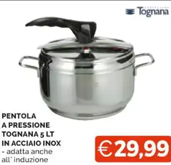 Mercatò PENTOLA A PRESSIONE TOGNANA 5 LT IN ACCIAIO INOX offerta
