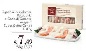 Sapori & Dintorni Conad Spiedini di Calamari Patagonici e Code di Gamberi surgelati Sapori&Idee Conad 400 g offerta