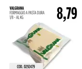 Carico Cash & Carry VALGRANA FORMAGGIO A PASTA DURA 1/8 offerta