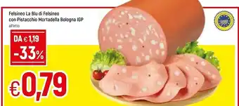 Famila Felsineo La Blu Mortadella Bologna IGP Con Pistacchio offerta