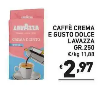 Ok Market CAFFÈ CREMA E GUSTO DOLCE LAVAZZA GR.250 offerta