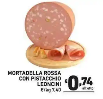Ok Market MORTADELLA ROSSA CON PISTACCHIO LEONCINI offerta