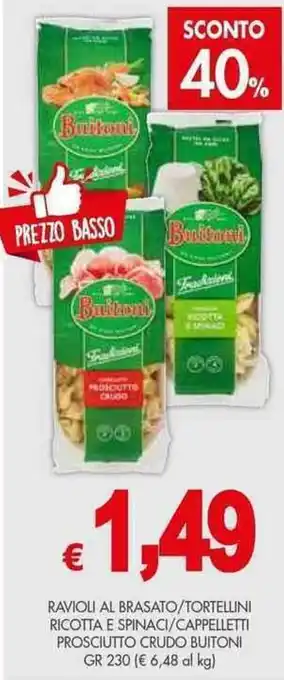 PrestoFresco RAVIOLI AL BRASATO/TORTELLINI RICOTTA E SPINACI/CAPPELLETTI PROSCIUTTO CRUDO BUITONI GR 230 offerta