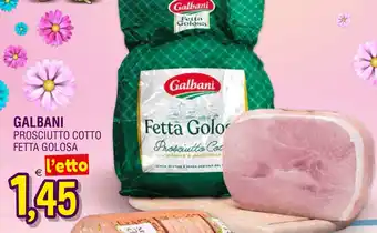 Al Discount GALBANI PROSCIUTTO COTTO FETTA GOLOSA offerta