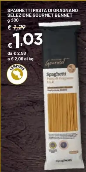 Bennet SPAGHETTI PASTA DI GRAGNANO SELEZIONE GOURMET BENNET g 500 offerta