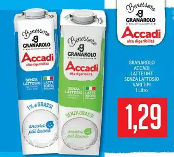 Supermercati Piccolo GRANAROLO ACCADI LATTE UHT SENZA LATTOSIO VARI TIPI 1 Litro offerta
